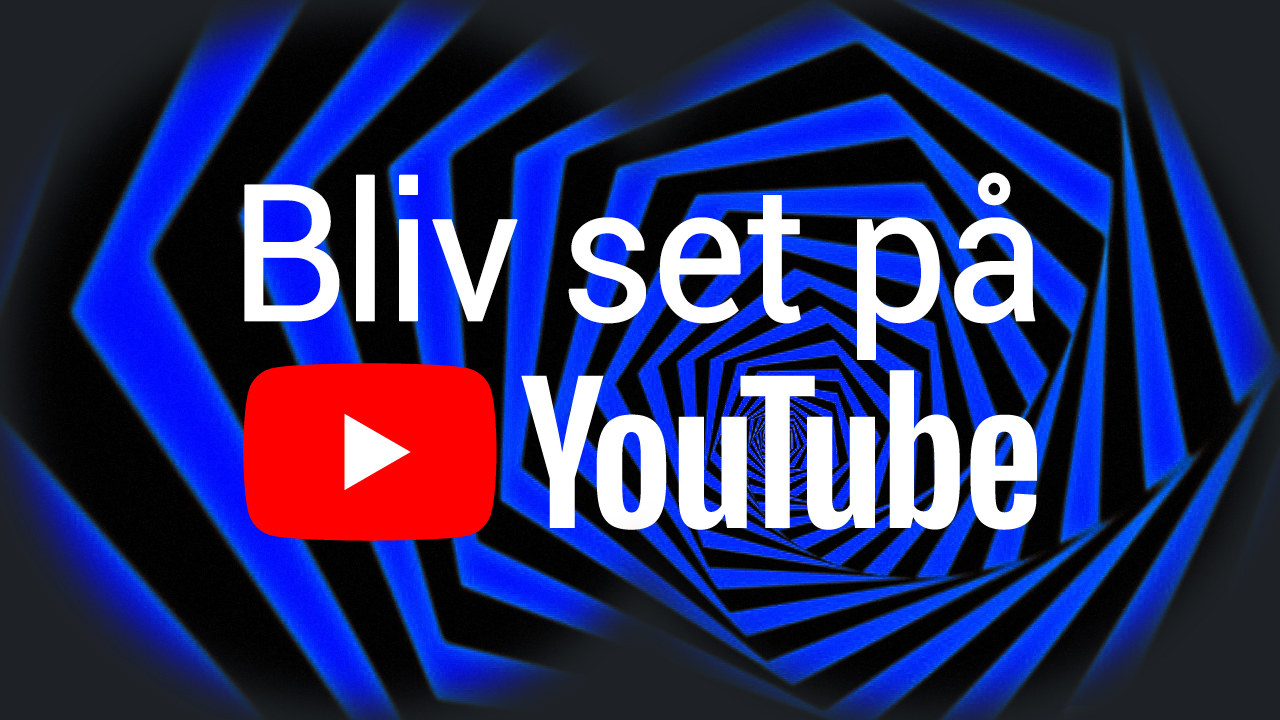 Bliv set på YouTube