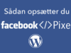Sådan opsætter du Facebook pixel -Thumbnail