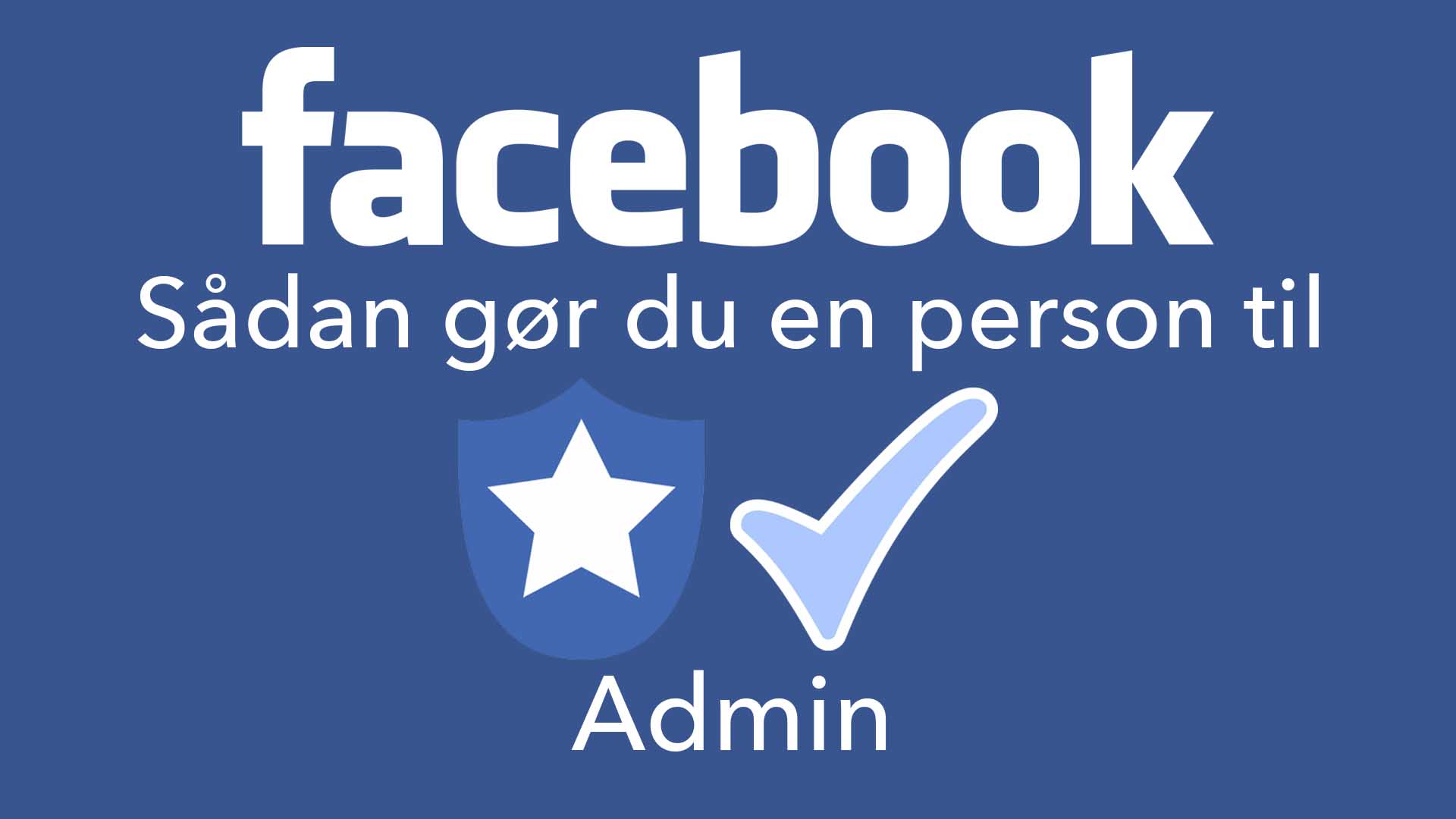 Sådan gør du en person til facebook administrator
