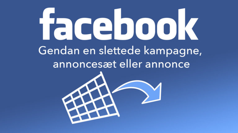 Gendan en slettede kampagne, annoncesæt eller annonce